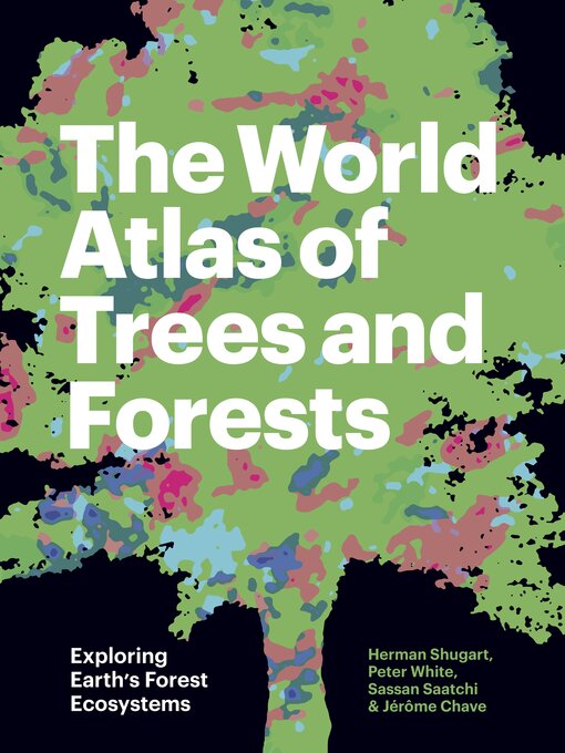 Title details for The World Atlas of Trees and Forests by Herman Shugart - Available